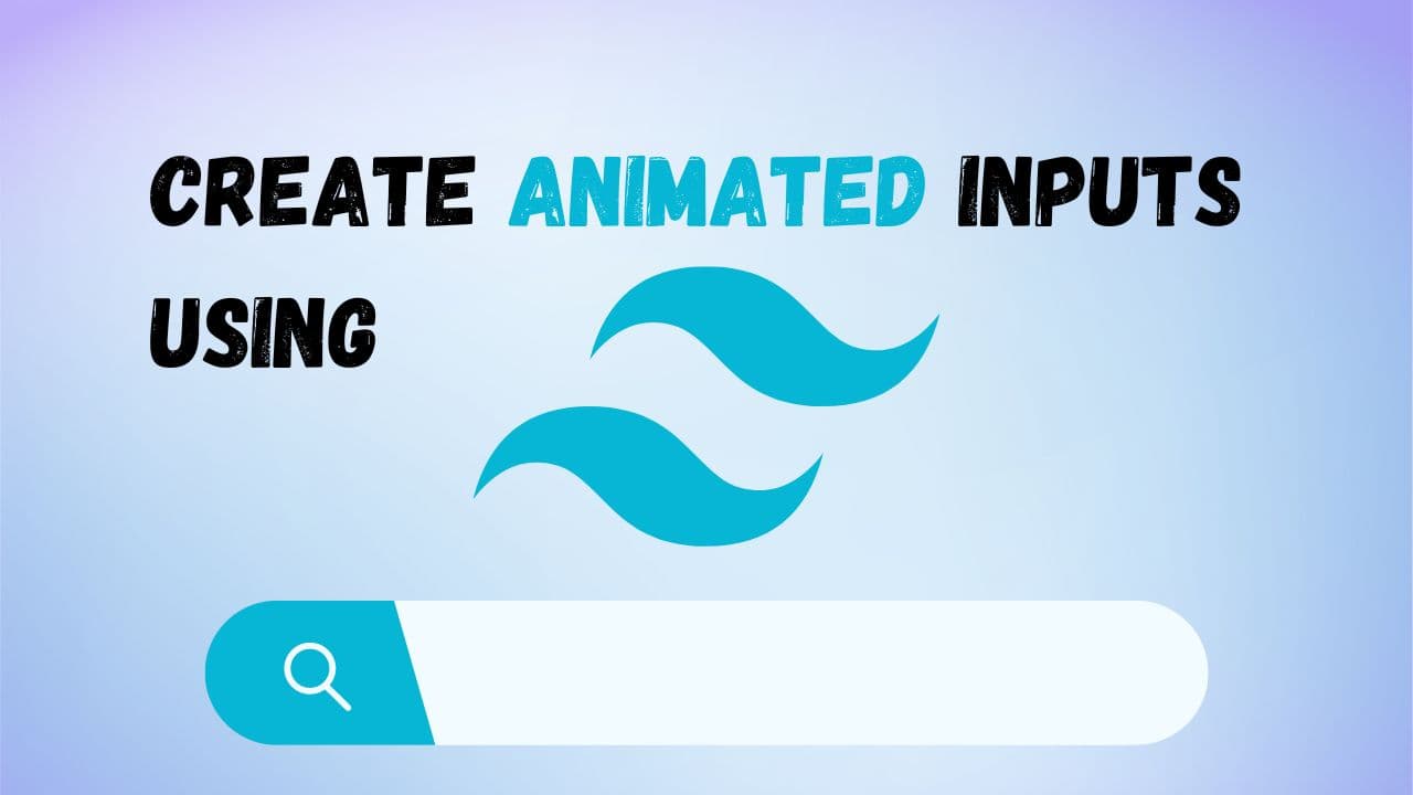 Level Up Your Forms: Crafting Animated Inputs with Pure Tailwind CSS